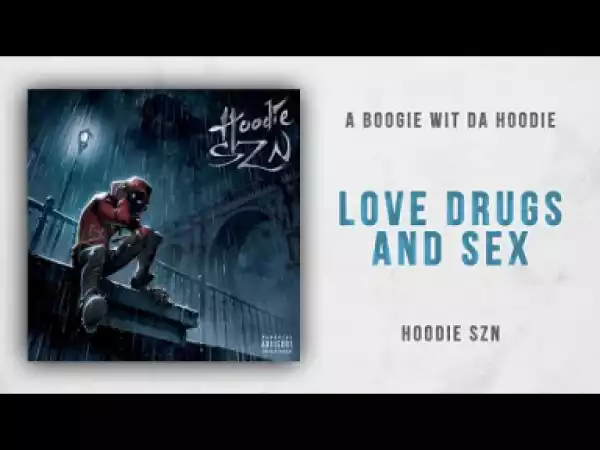 A Boogie wit da Hoodie - Love Drugs and Sex